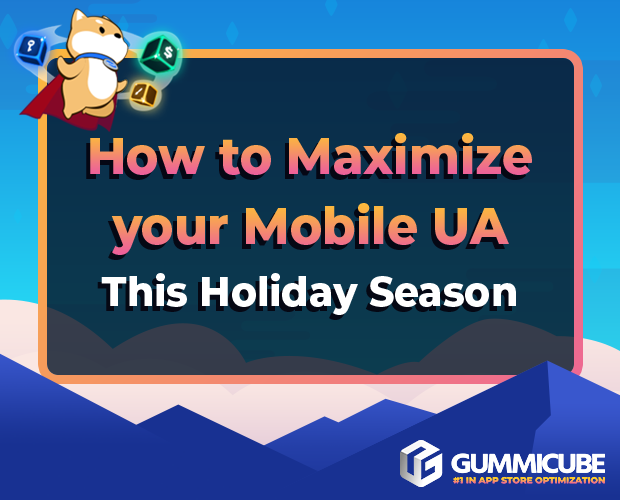 How to maximize your mobile UA this holiday season